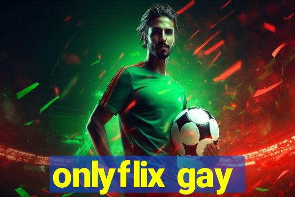 onlyflix gay